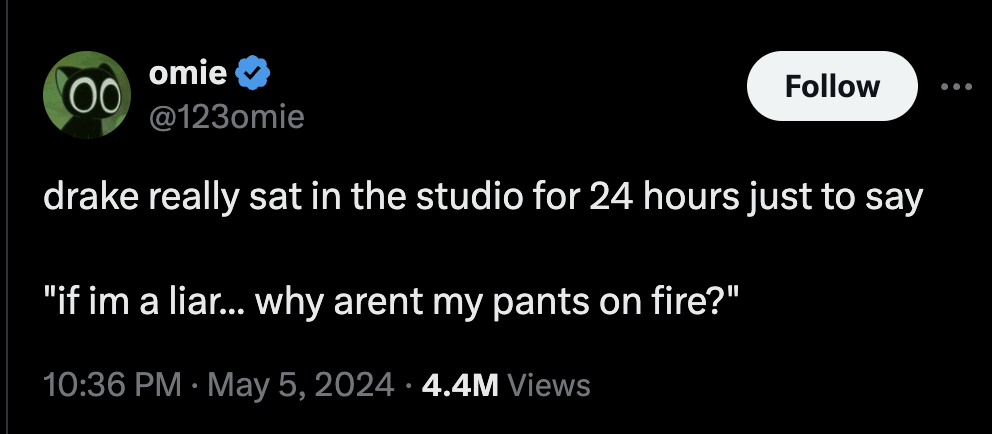 screenshot - omie 00 drake really sat in the studio for 24 hours just to say "if im a liar... why arent my pants on fire?" 4.4M Views